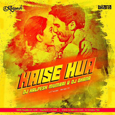 Kaise Hua (Remix) DJ Kalpesh Mumbai   DJ Dhana